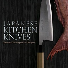 ❤️ Read Japanese Kitchen Knives: Essential Techniques and Recipes by  Hiromitsu Nozaki,Kate Klip