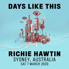Richie Hawtin - Days Like This - Sydney, Australia -07.03.2020