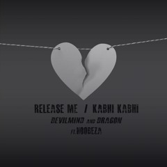 MC DEVIL & Dragon Ft. Hoobeza - Release Me / Kabhi Kabhi