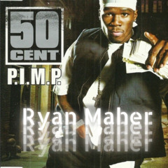 P.I.M.P.-50 Cent (Ryan Maher Remix)