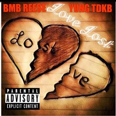 BMB REE$E x YUNG TDKB - Love Lost