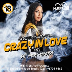 AQUECIMENTO CRAZY IN LOVE 001 - DJ HOONTAS #50tonsdecinza