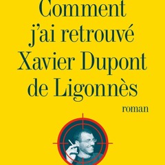 Livres & Vous - Comment j'ai retrouvé Xavier Dupont de Ligonnés