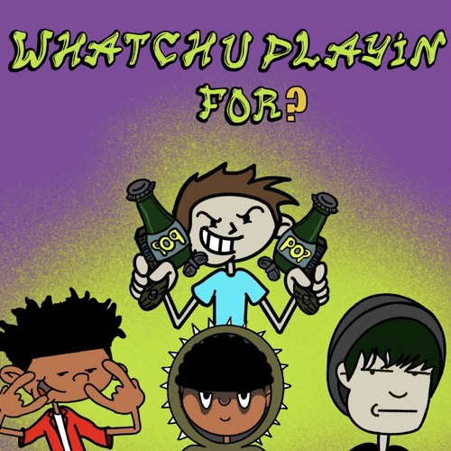 WHATCHU PLAYIN FOR? (feat. SuperDuperWavey & Syrah) [prod. pilotkid]