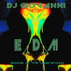 DJ GIOVANNI - EDM (Sounds Of The Underground)Set #011