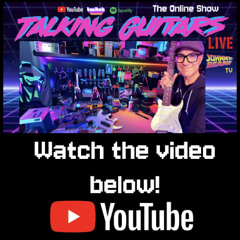 🎸 Talking Guitars: Tony Iommi Guitar Raffle, TONEX Plug Review & Firefly Dragon Tele Demo 11/7/25