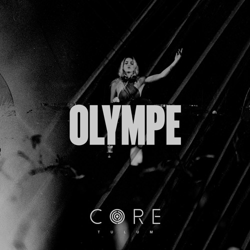 Stream Tomorrowland presents CORE Tulum 2024 Olympe by CORE Listen