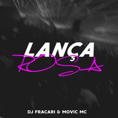 DJ FRACARI & MOVIC MC - LANÇA ROSA   ( 2022 )
