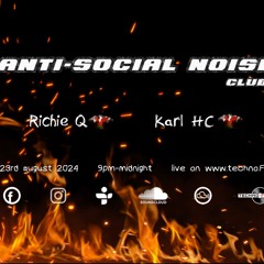 Anti - Social Noise club *live* on Techno FM with RichieQ & Karl HC August 2024