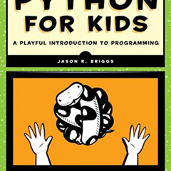 VIEW PDF 📤 Python for Kids: A Playful Introduction To Programming by  Jason R. Brigg