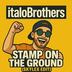 ItaloBrothers - Stamp On The Ground (Skylex Edit)
