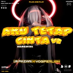 AKU TETAP CINTA V2 #BIMBIMTHIS( I.B X YOGIPERLIAN )#POTONGATAS!!