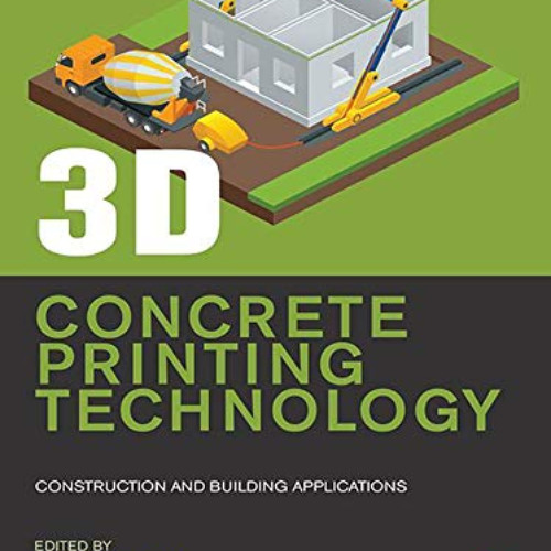 Get KINDLE 📜 3D Concrete Printing Technology: Construction and Building Applications