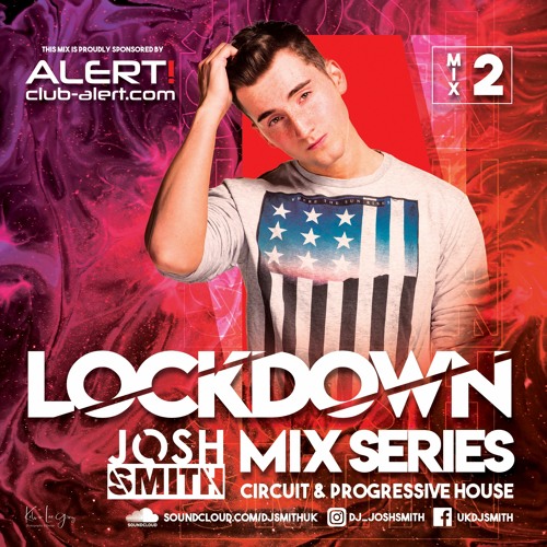 LOCKDOWN MIX 2 // DJ JOSH SMITH || Sponsored By Alert!
