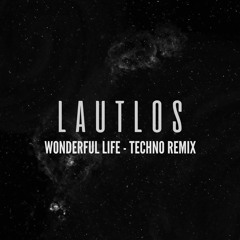 LautLos - Wonderful Life - Techno Remix