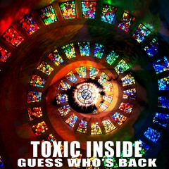 ToXic Inside - Guess Who's Back (Radio Edit)