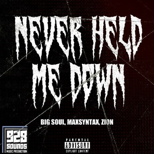 NEVER HELD ME DOWN (Ft. Big Soul, MaxSyntax, Zi0N)