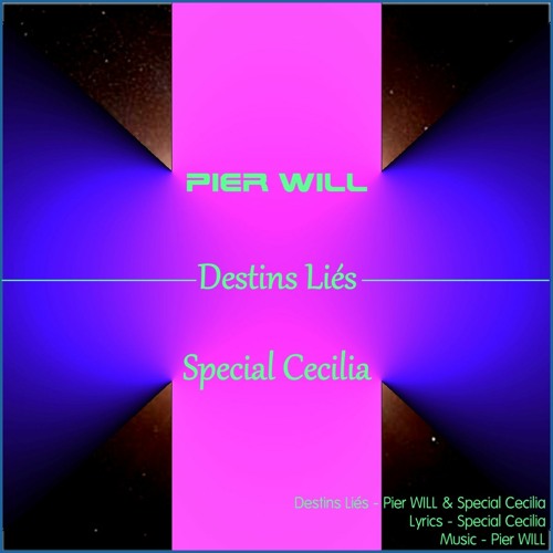 Destins Liés - Pier WILL & Special Cecilia - ❤️Love, 🕊️Peace, 🙏Respect