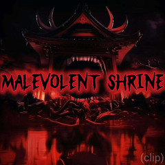 Malevolent Shrine (CLIP)
