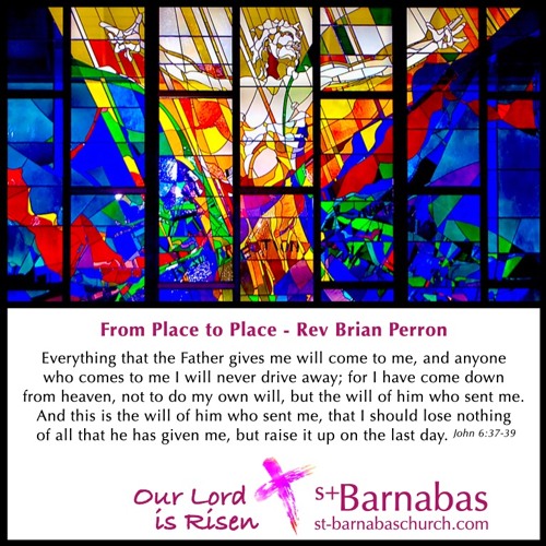 From Place to Place - Rev Brian Perron - Wednesday April 21 Service