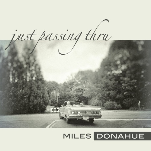 "Just Passing Thru" from "Just Passing Thru" - Miles Donahue