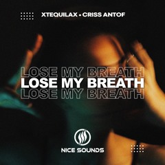 XTEQUILAX & Criss Antof - Lose My Breath