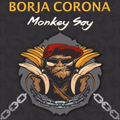 Borja Corona - Monkey Say (Original Mix)