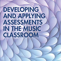 [VIEW] EPUB 📧 Developing and Applying Assessments in the Music Classroom by  Kelly A