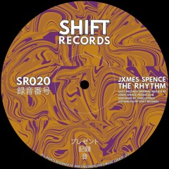 Shift Records: JXMES SPENCE - The Rhythm
