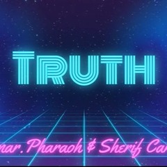 Truth - Omar.Pharaoh FT Sherif Carlito