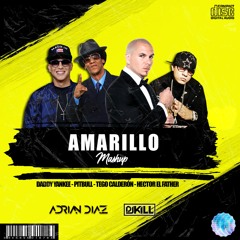 Amarillo - ( Adrian Diaz X Dj Kill Mashup )