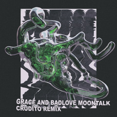 Grace & Badlove - Moontalk (Crudito Remix) [FREE DOWNLOAD]