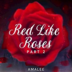 RWBY - Red Like Roses - Part II AmaLee