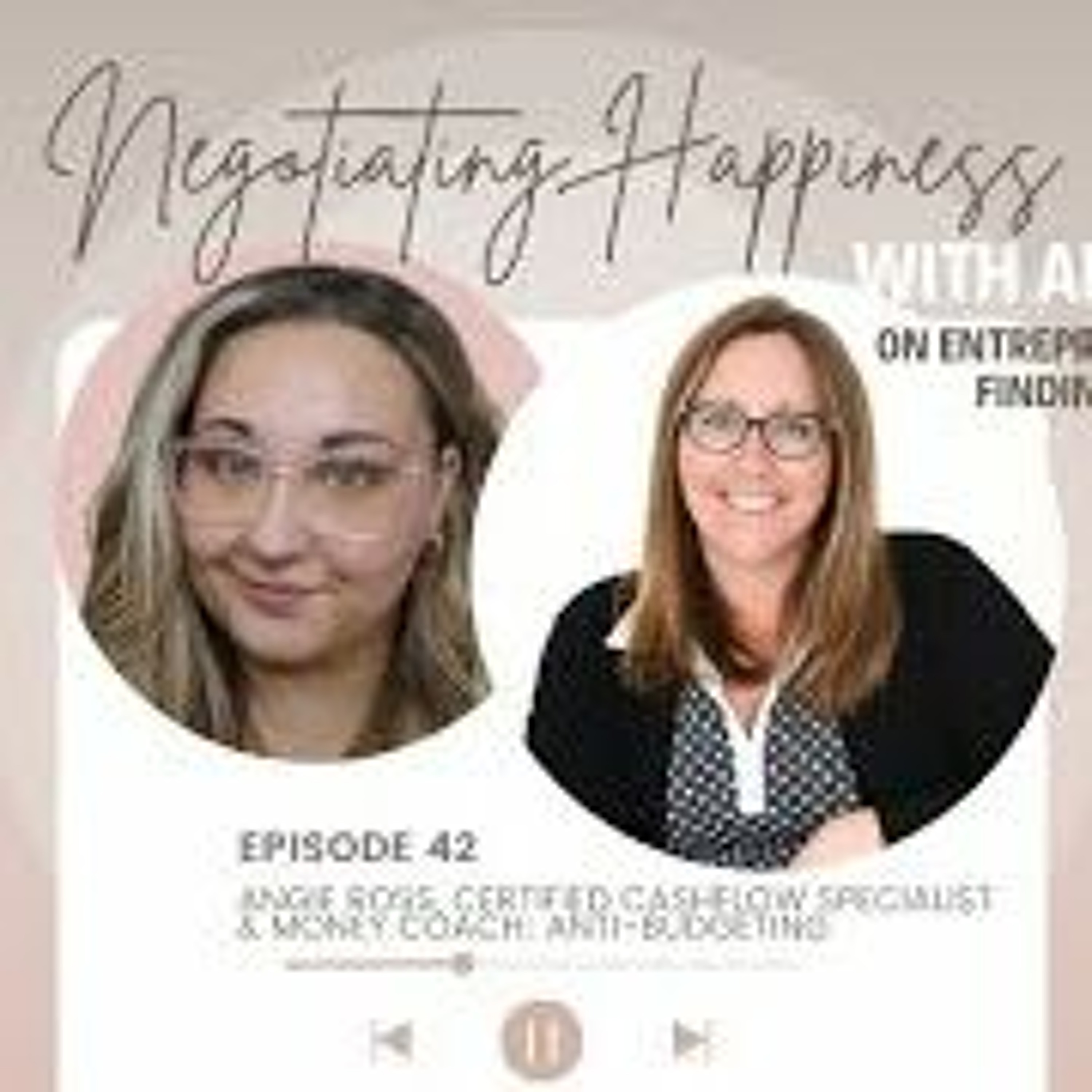 Negotiating Happiness  Ep 42 Angie Ross  Certified CashFlow Specialist & Money Coach  Anti