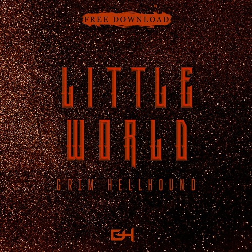 Grim Hellhound - Little World(FREE DOWNLOAD)