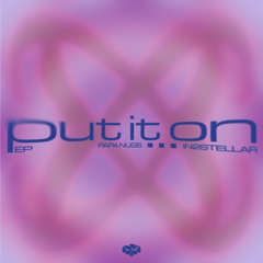 Papa Nugs & IN2STELLAR - Put It On