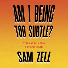 free PDF 📔 Am I Being Too Subtle?: The Adventures of a Business Maverick by  Sam Zel