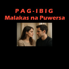 Pag-Ibig, Malakas na Puwersa
