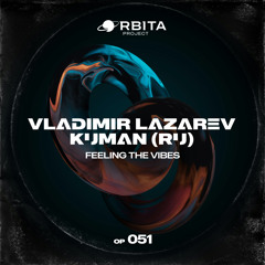 Kuman (RU), Vladimir Lazarev - Feeling the Vibes (Extended Vocal Mix) [Orbita project]