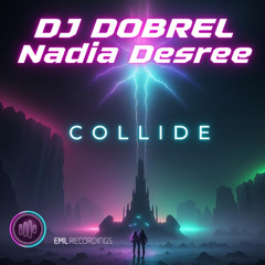 DJ Dobrel & Nadia Desree - Collide