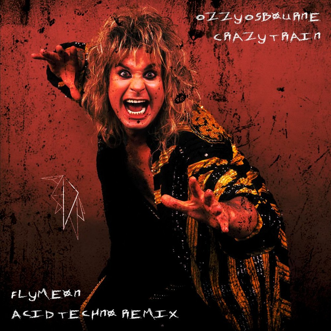 Stream Ozzy Osbourne - Crazy Train (Acid Techno Edit)(FREE DL) by