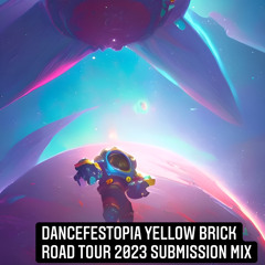 Dancefestopia Yellow Brick Road Tour 2023 Submission Mix