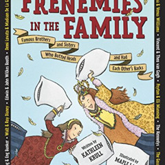 download EBOOK 📒 Frenemies in the Family: Famous Brothers and Sisters Who Butted Hea