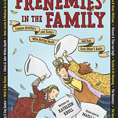 [READ] EBOOK 📙 Frenemies in the Family: Famous Brothers and Sisters Who Butted Heads