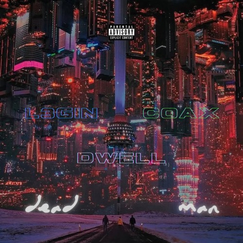 deadman - dwell x Coax x L3GiN