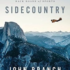 View PDF Sidecountry: Tales of Death and Life from the Back Roads of Sports by  John Branch