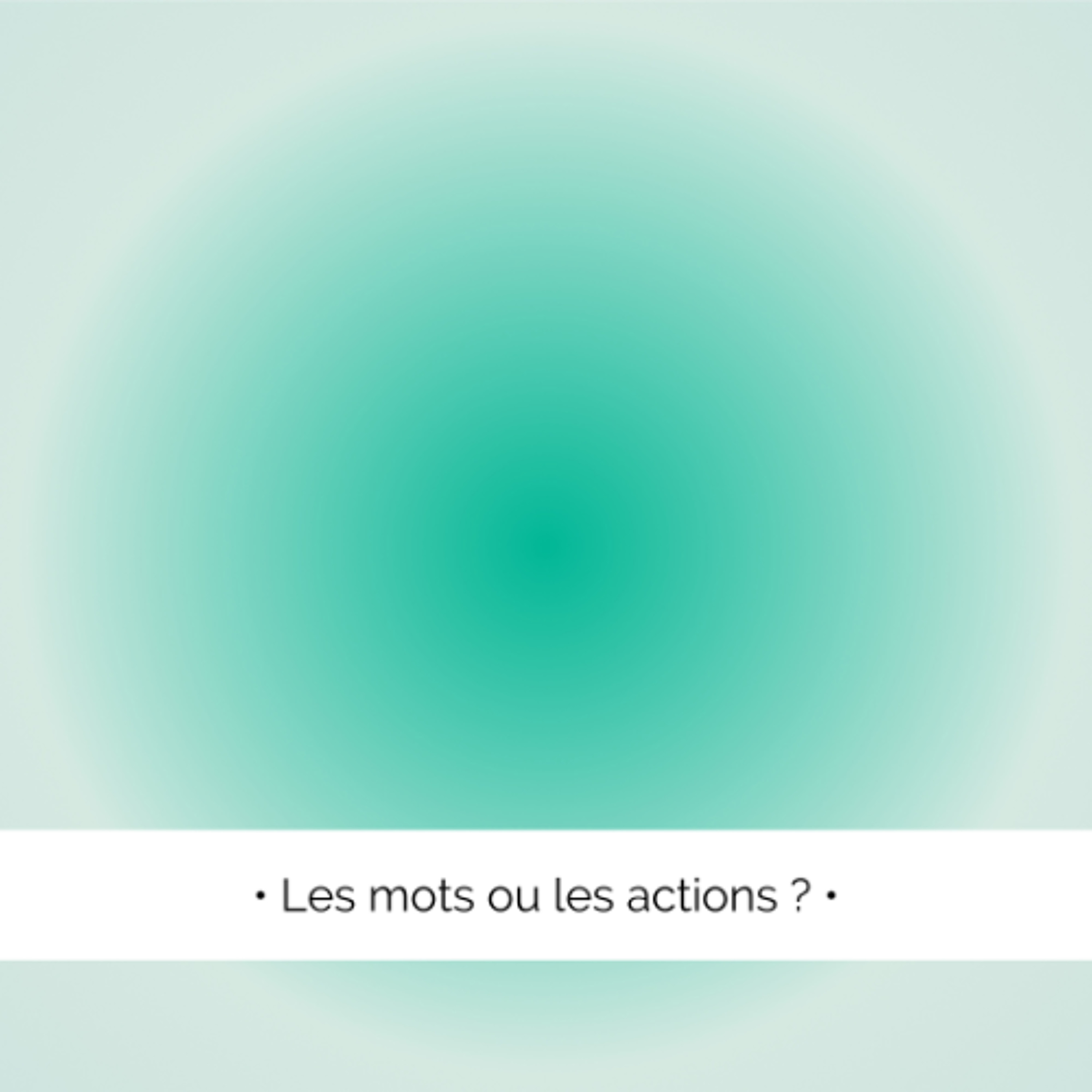 ✨ Les mots ou les actions ?