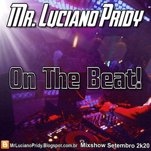 Mr. Luciano Pridy - On The Beat! (Special Mixshow de Setembro 2k20)