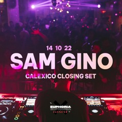 Sam Gino // Euphoria @ Calexico, 14 Oct 2022 Closing set
