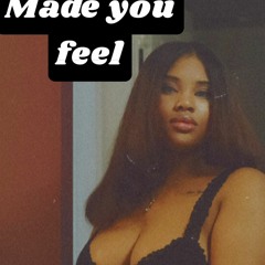 Made You Feel